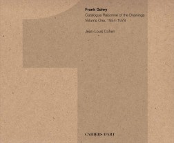 Frank Gehry – Catalogue Raisonné of the Drawings – volume one 1954-1978