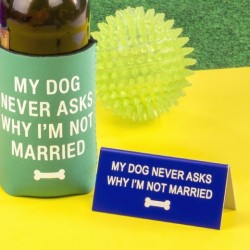 Desk Sign Small: My Dog Never Asks