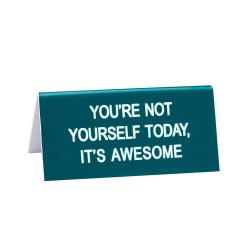 Desk Sign Small: Not Yourself Today