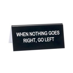 Desk Sign Small: Nothing Goes Right