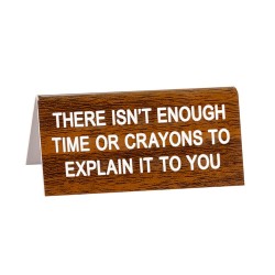 Say What Enough Time Desk Sign - Small