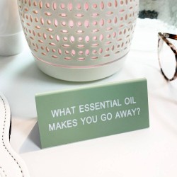 Say What Essential Oil Desk Sign - Small