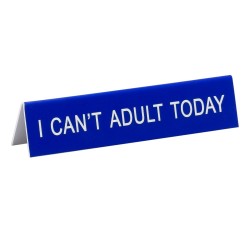 Say What I Can't Adult Today Desk Sign - Medium