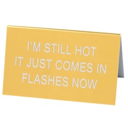 Say What I'm Still Hot Desk Sign - Large