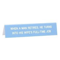 Say What Man Retires Long Desk Sign - Medium