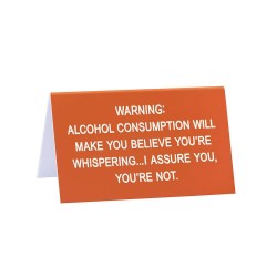 Say What Alcohol Consumption Desk Sign - Large