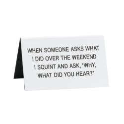 Say What What Did You Hear Desk Sign - Large