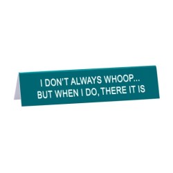 Say What Whoop…There It Is Long Desk Sign - Medium