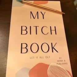 Self-help Stress Relief Diary - My B*tch Book