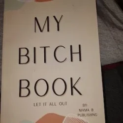 Self-help Stress Relief Diary - My B*tch Book